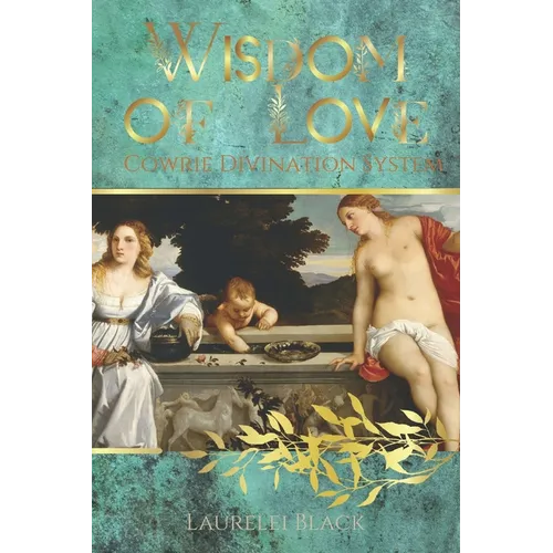 Wisdom of Love: Cowrie Divination System - Paperback