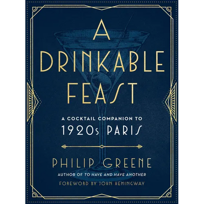 A Drinkable Feast: A Cocktail Companion to 1920s Paris - Hardcover