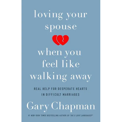 Loving Your Spouse When You Feel Like Walking Away: Real Help for Desperate Hearts in Difficult Marriages - Paperback