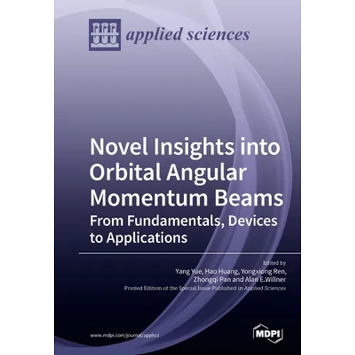 Novel Insights into Orbital Angular Momentum Beams: From Fundamentals, Devices to Applications - Paperback