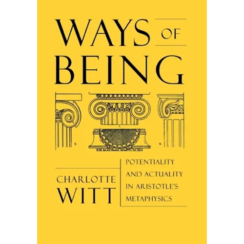 Ways of Being: Potentiality and Actuality in Aristotle's Metaphysics - Hardcover
