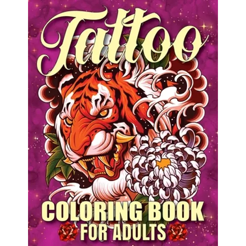 Tattoo Coloring Book For Adults: Awesome and Relaxing 107 pages Tattoo Coloring book Gift for Men and Women featuring Snake Tattoo, Sugar Skulls, Anim - Paperback