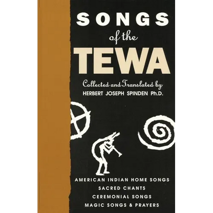 Songs of the Tewa: American Indian Home Songs, Sacred Chants, Ceremonial Songs, Magic Songs & Prayers - Paperback