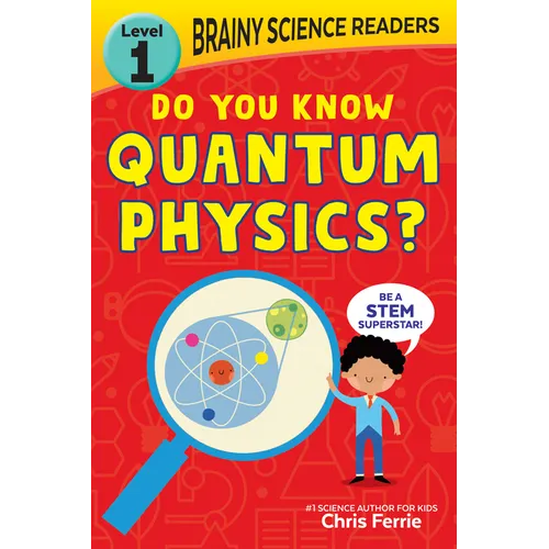 Brainy Science Readers: Do You Know Quantum Physics?: Level 1 Beginner Reader - Paperback
