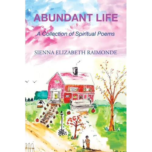 Abundant Life: A Collection of Spiritual Poems - Paperback