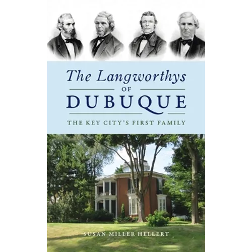 Langworthys of Dubuque: The Key City's First Family - Hardcover