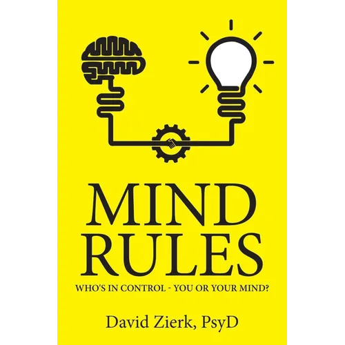 Mind Rules: Who's in Control - You or Your Mind? - Paperback