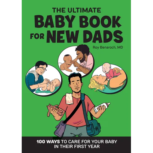The Ultimate Baby Book for New Dads: 100 Ways to Care for Your Baby in Their First Year - Paperback