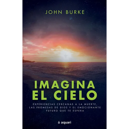 Imagina El Cielo: Experiencias Cercanas a la Muerte, Las Promesas de Dios Y El Emocionante Futuro Que Te Espera / Imagine Heaven - Paperback