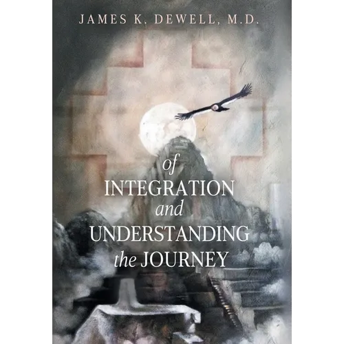 Of Integration and Understanding the Journey - Hardcover
