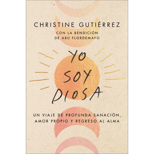 I Am Diosa \ Yo Soy Diosa: Un Viaje de Profunda Sanación, Amor Propio Y Regreso Al Alma - Paperback