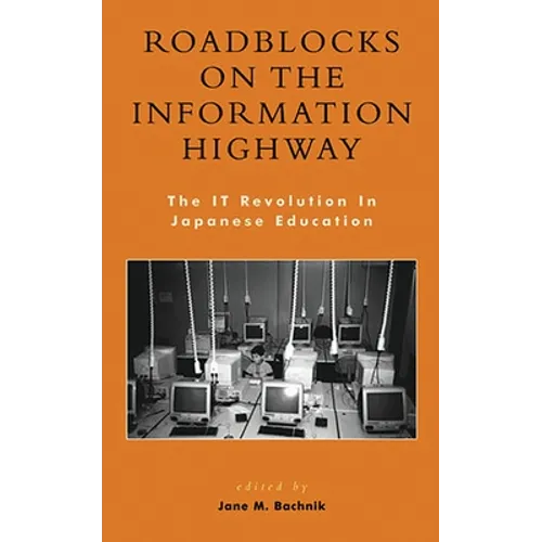 Roadblocks on the Information Highway: The It Revolution in Japanese Education - Paperback