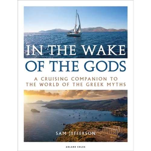 In the Wake of the Gods: A Cruising Companion to the World of the Greek Myths - Paperback