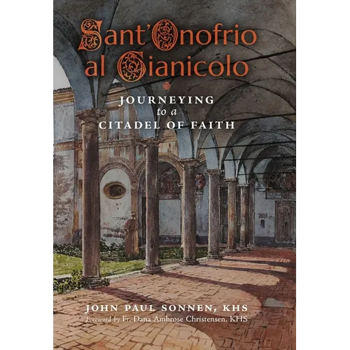 Sant' Onofrio: Journeying to a Citadel of Faith - Hardcover