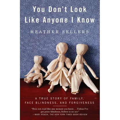 You Don't Look Like Anyone I Know: A True Story of Family, Face Blindness, and Forgiveness - Paperback