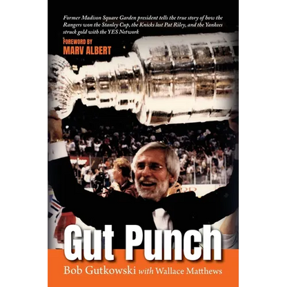Gut Punch: Former Madison Square Garden president tells the true story of how the Rangers won the Stanley Cup, the Knicks lost Pat Riley, and the Yank - Paperback