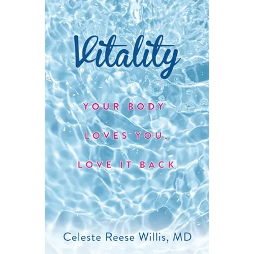 Vitality: Your Body Loves You, Love It Back - Paperback