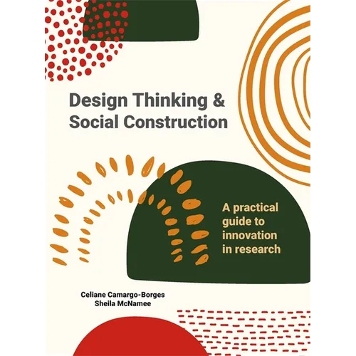 Design Thinking and Social Construction: A Practical Guide to Innovation in Research - Paperback