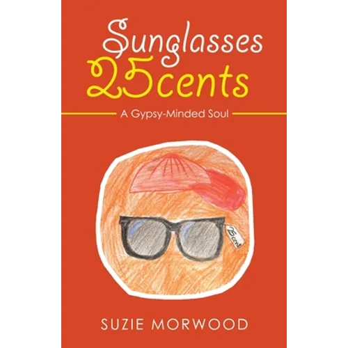 Sunglasses 25Cents: A Gypsy-Minded Soul - Paperback
