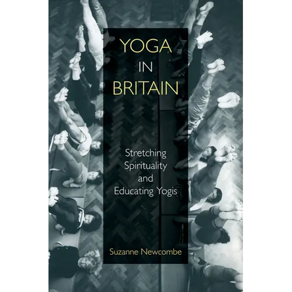 Yoga in Britain: Stretching Spirituality and Educating Yogis - Paperback