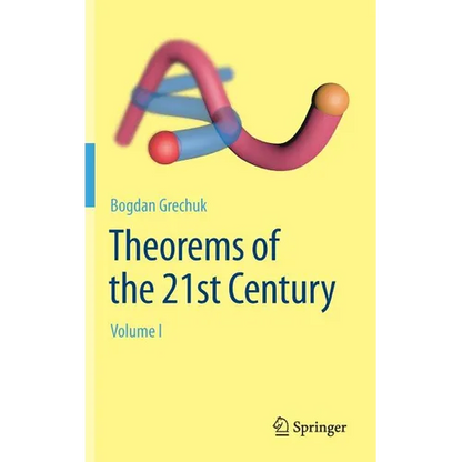 Theorems of the 21st Century: Volume I - Hardcover