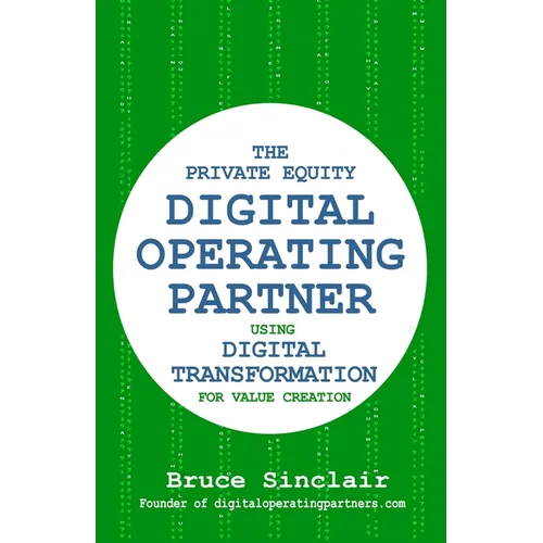The Private Equity Digital Operating Partner: How to Use Digital Transformation for Value Creation - Paperback