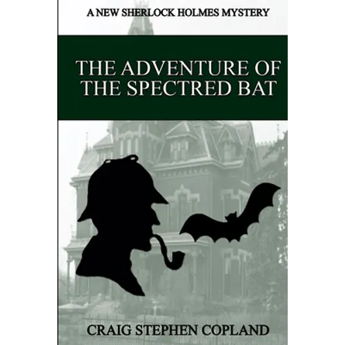 The Adventure of the Spectred Bat: A New Sherlock Holmes Mystery - Paperback