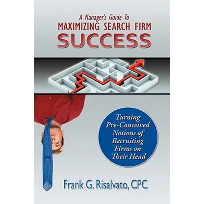 A Manager's Guide To Maximizing Search Firm Success - Paperback