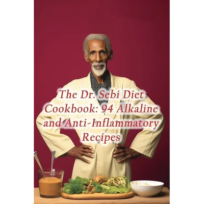 The Dr. Sebi Diet Cookbook: 94 Alkaline and Anti-Inflammatory Recipes - Paperback