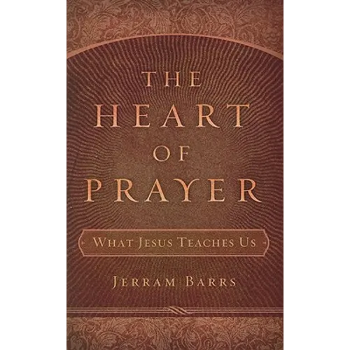 The Heart of Prayer: What Jesus Teaches Us - Paperback