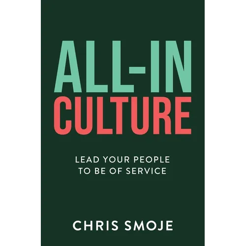 All-In Culture: Lead your people to be of service - Paperback