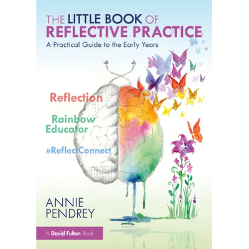 The Little Book of Reflective Practice: A Practical Guide to the Early Years - Paperback