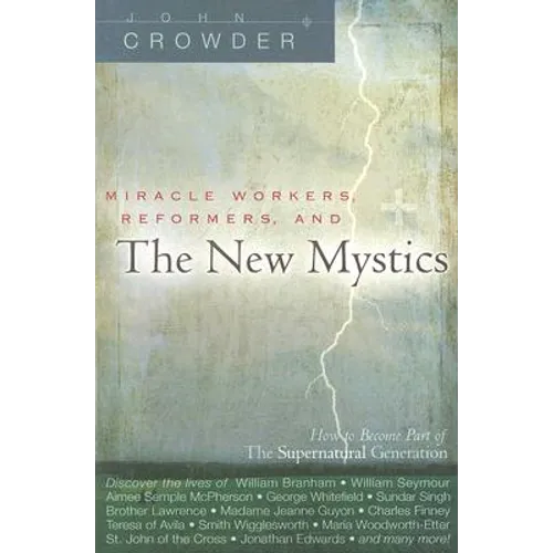 Miracle Workers, Reformers, and the New Mystics: How to Become Part of the Supernatural Generation - Paperback