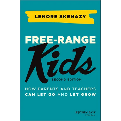 Free-Range Kids: How Parents and Teachers Can Let Go and Let Grow - Paperback