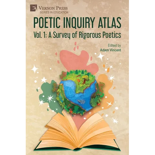 Poetic Inquiry Atlas Vol. 1: A Survey of Rigorous Poetics - Paperback