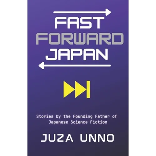 Fast Forward Japan: Stories by the Founding Father of Japanese Science Fiction - Paperback