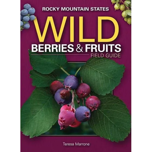 Wild Berries & Fruits Field Guide of the Rocky Mountain States - Paperback
