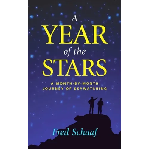 Year of the Stars: A Month-By-Month Journey of Skywatching - Hardcover