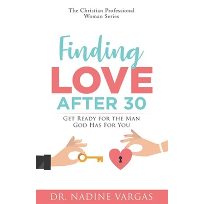 Finding Love After 30: Get Ready for the Man God Has For You - Paperback