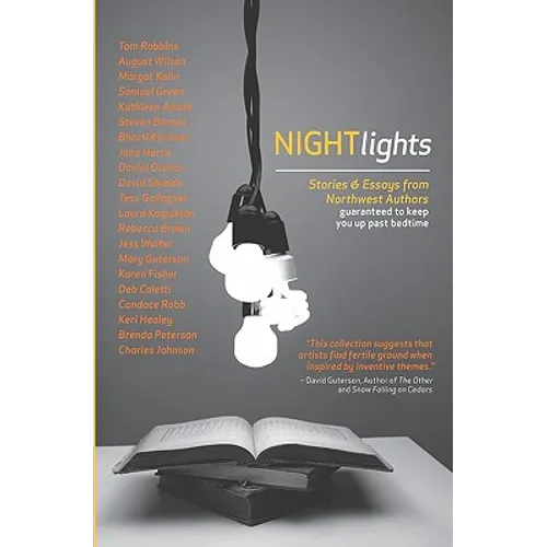 Night Lights: Stories and Essays from Northwest Authors Guaranteed to Keep you Up Past Bedtime - Paperback