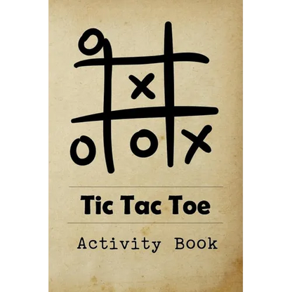 Tic Tac Toe Activity Book: Great for Kids and Adults Playing 600 Games On Traveling Camping Road-Trip Family Vacation - Paperback