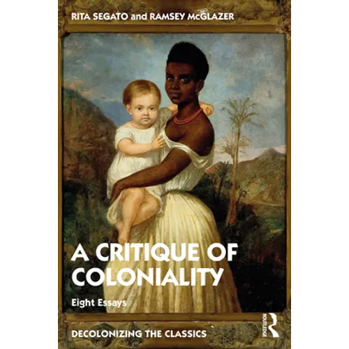 The Critique of Coloniality: Eight Essays - Paperback