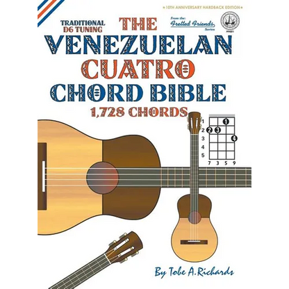 The Venezuelan Cuatro Chord Bible: Traditional 'D6' Tuning 1,728 Chords - Hardcover