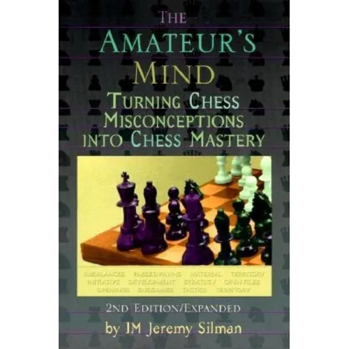 The Amateur's Mind: Turning Chess Misconceptions Into Chess Mastery - Paperback