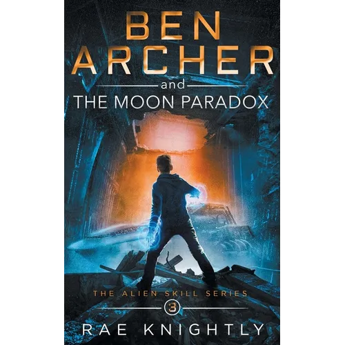 Ben Archer and the Moon Paradox (The Alien Skill Series, Book 3) - Paperback