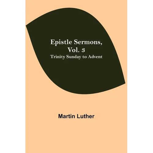 Epistle Sermons, Vol. 3: Trinity Sunday To Advent - Paperback