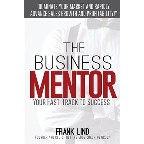 The Business Mentor: Your Fast-Track to Success - Paperback