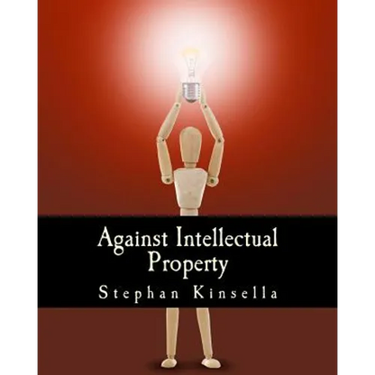 Against Intellectual Property (Large Print Edition) - Paperback