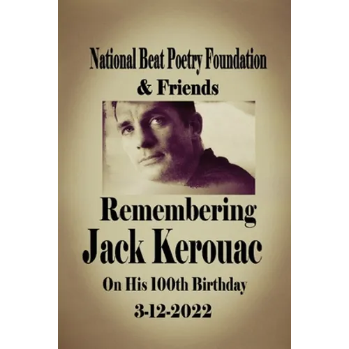 Remembering Jack Kerouac On his 100th Birthday 3-12-2022: National Beat Poetry Foundation & Friends - Paperback