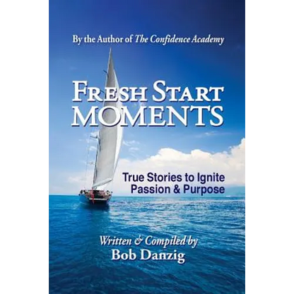 Fresh Start Moments: True Stories to Ignite Passion and Purpose - Paperback